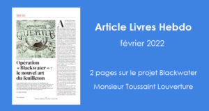 2 pages sur le projet Blackwater (Monsieur Toussaint Louverture) dans Livres Hebdo
