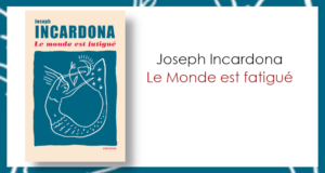 Joseph Incardona « Le Monde est fatigué »