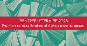 Rentrée littéraire – Retours presse et libraires